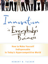 Innovation is Everybody's Business (MP3): How to Make Yourself Indispensable in Today's Hypercompetitive World